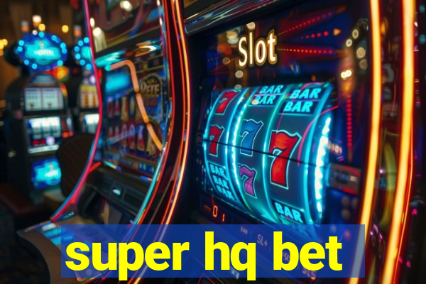 super hq bet